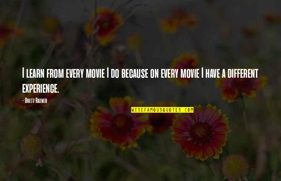 Robin Hood Prince Of Thieves Quotes By Brett Ratner: I learn from every movie I do because