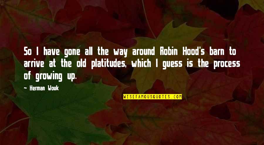 Robin Hood Quotes By Herman Wouk: So I have gone all the way around