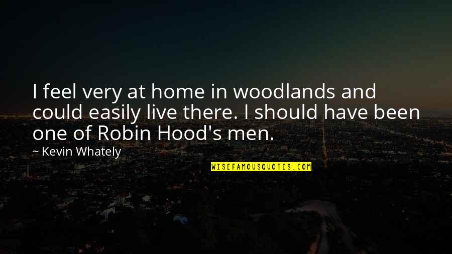 Robin Hood Quotes By Kevin Whately: I feel very at home in woodlands and