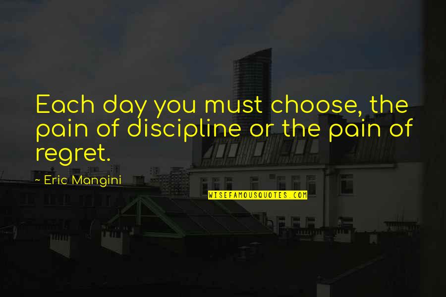 Robin How I Met Your Mother Canada Quotes By Eric Mangini: Each day you must choose, the pain of