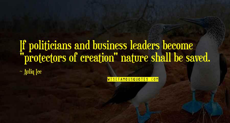Robin Korth Quotes By Auliq Ice: If politicians and business leaders become "protectors of Robin Korth Quotes By Auliq Ice: If politicians and business leaders become "protectors of