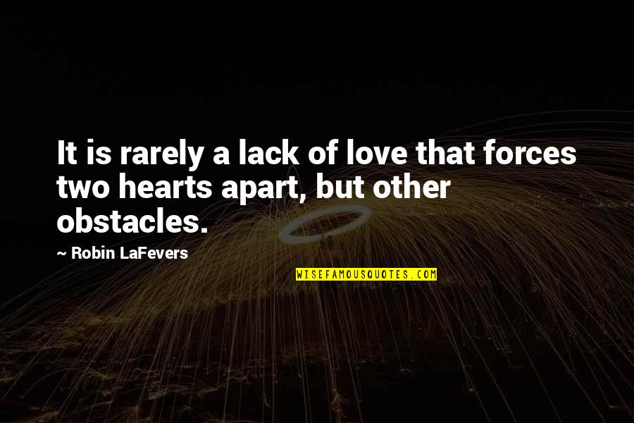 Robin Lafevers Quotes By Robin LaFevers: It is rarely a lack of love that