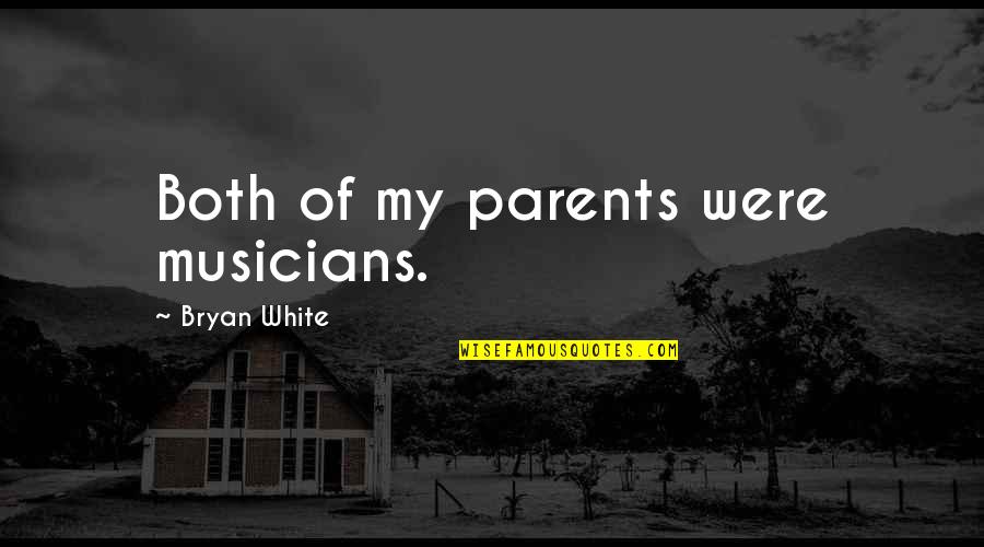 Robin Pecknold Quotes By Bryan White: Both of my parents were musicians.