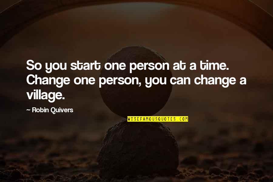 Robin Quivers Quotes By Robin Quivers: So you start one person at a time.