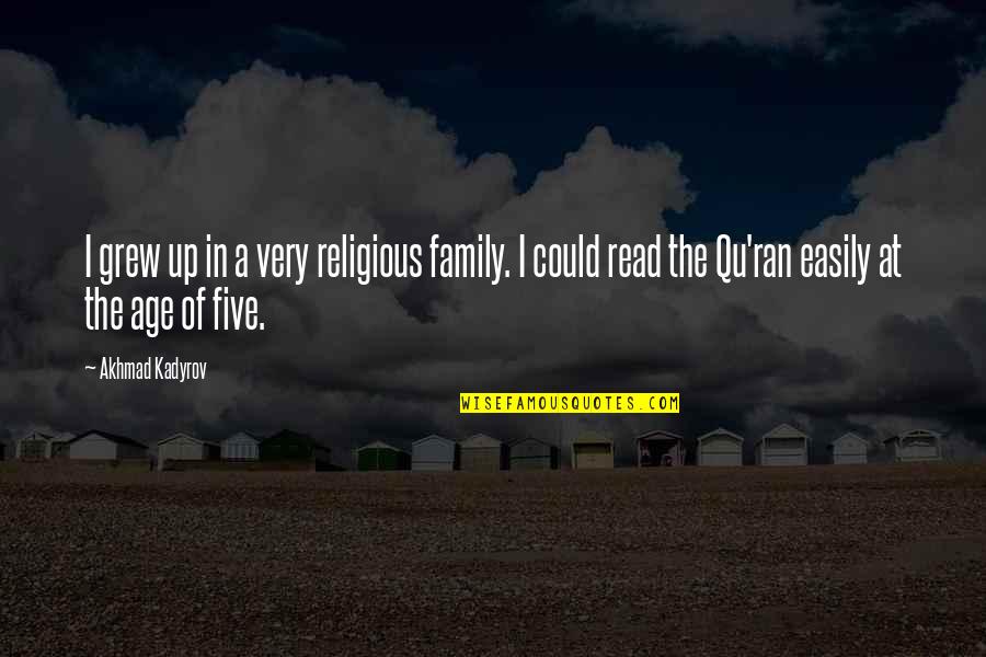 Robin Williams Laugh Quote Quotes By Akhmad Kadyrov: I grew up in a very religious family.