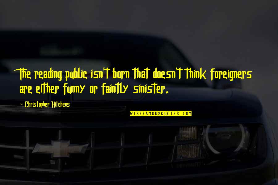 Robinie Quotes By Christopher Hitchens: The reading public isn't born that doesn't think Robinie Quotes By Christopher Hitchens: The reading public isn't born that doesn't think
