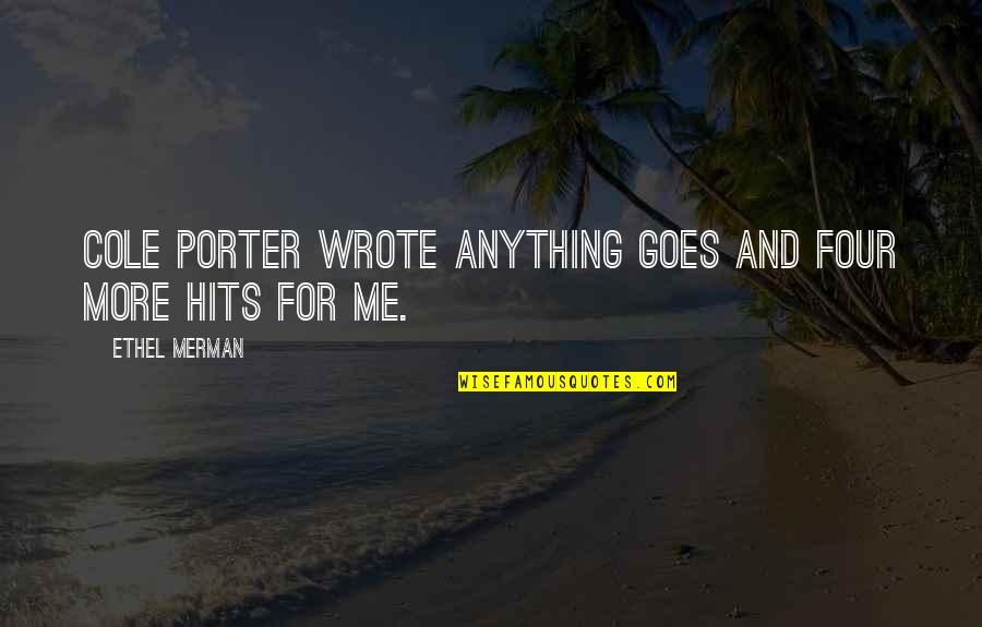 Robinie Quotes By Ethel Merman: Cole Porter wrote Anything Goes and four more Robinie Quotes By Ethel Merman: Cole Porter wrote Anything Goes and four more