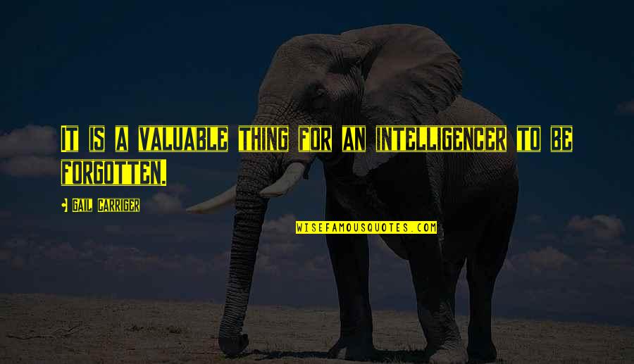 Robins Birds Quotes By Gail Carriger: It is a valuable thing for an intelligencer Robins Birds Quotes By Gail Carriger: It is a valuable thing for an intelligencer