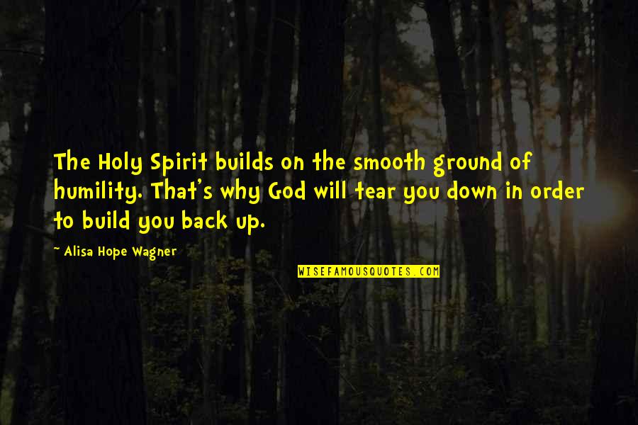 Robins Eggs Quotes By Alisa Hope Wagner: The Holy Spirit builds on the smooth ground