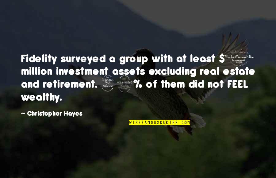 Robins Eggs Quotes By Christopher Hayes: Fidelity surveyed a group with at least $1