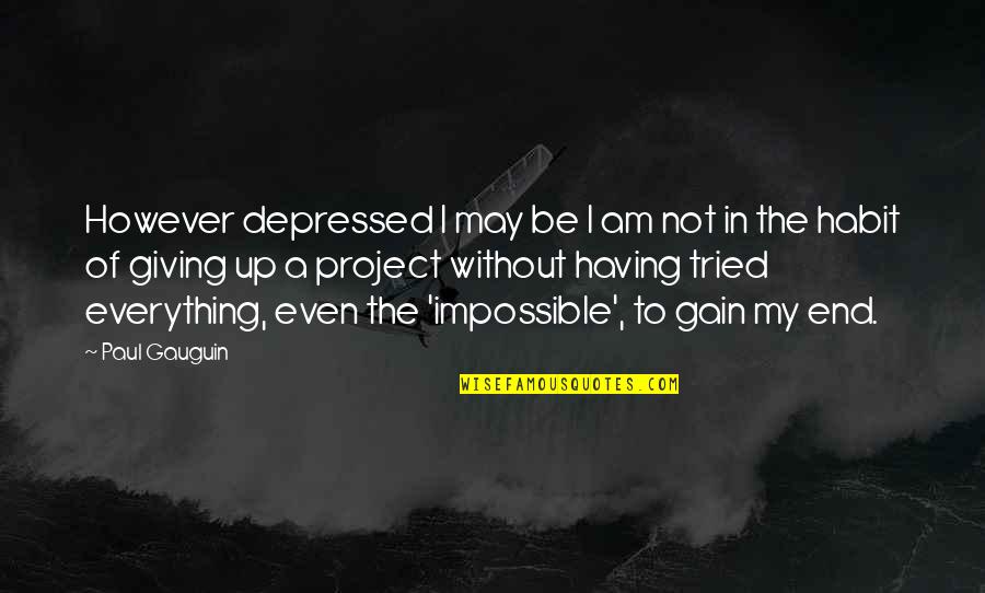 Robins Eggs Quotes By Paul Gauguin: However depressed I may be I am not