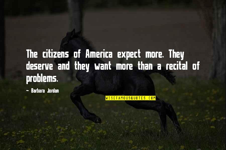 Robins Williams Quotes By Barbara Jordan: The citizens of America expect more. They deserve