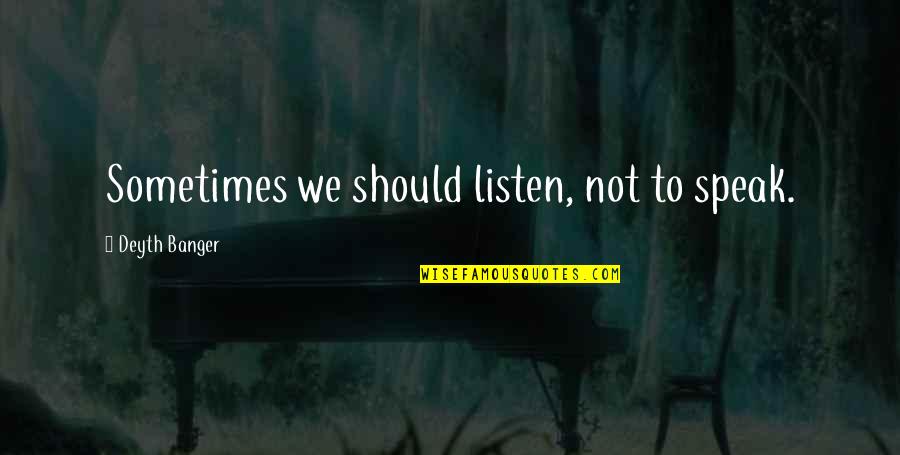 Robins Williams Quotes By Deyth Banger: Sometimes we should listen, not to speak.