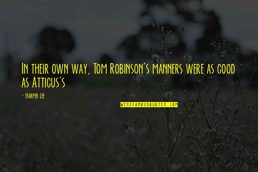 Robinson Quotes By Harper Lee: In their own way, Tom Robinson's manners were