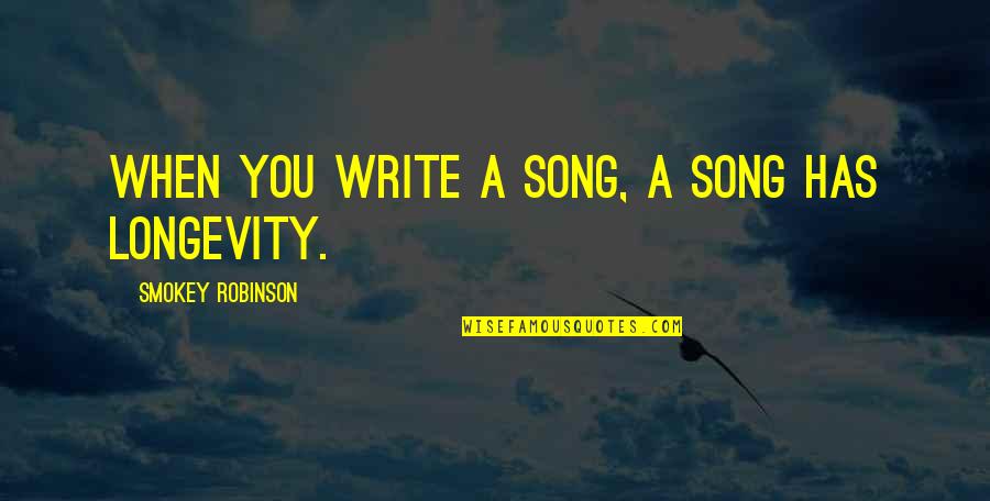 Robinson Quotes By Smokey Robinson: When you write a song, a song has