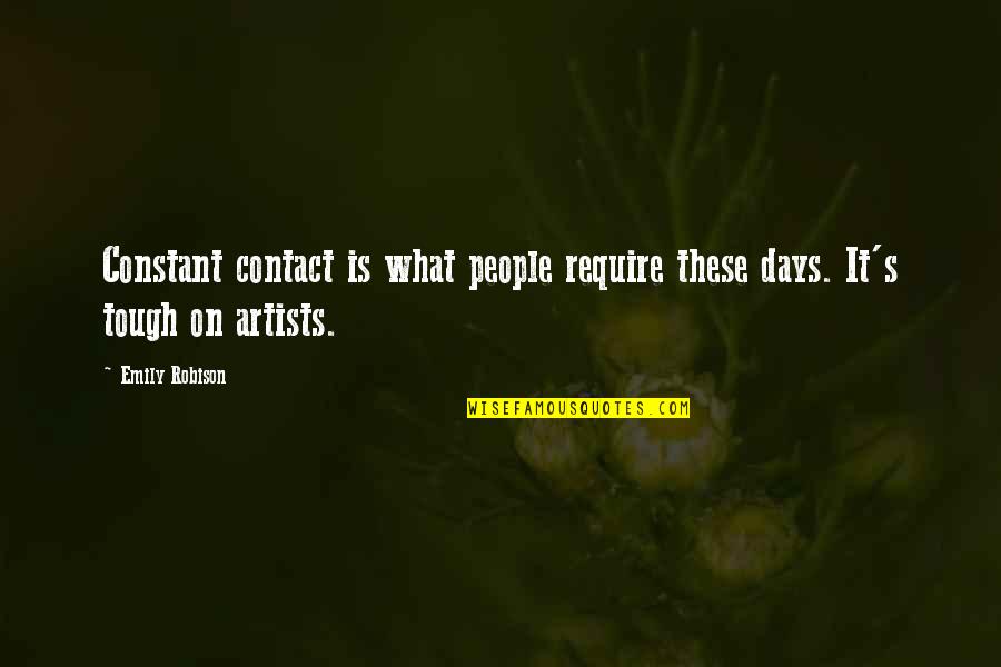 Robison Quotes By Emily Robison: Constant contact is what people require these days.