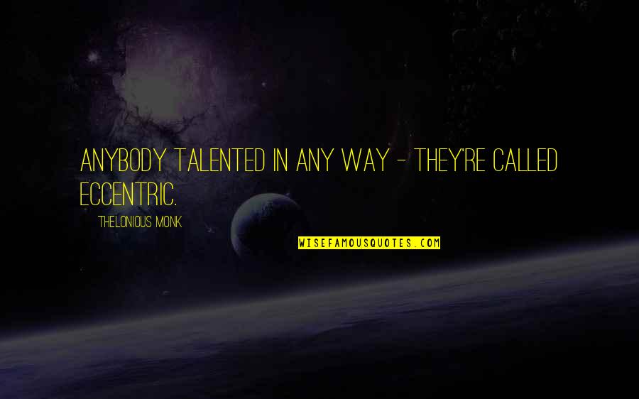 Roblox Piggy Quotes By Thelonious Monk: Anybody talented in any way - they're called Roblox Piggy Quotes By Thelonious Monk: Anybody talented in any way - they're called