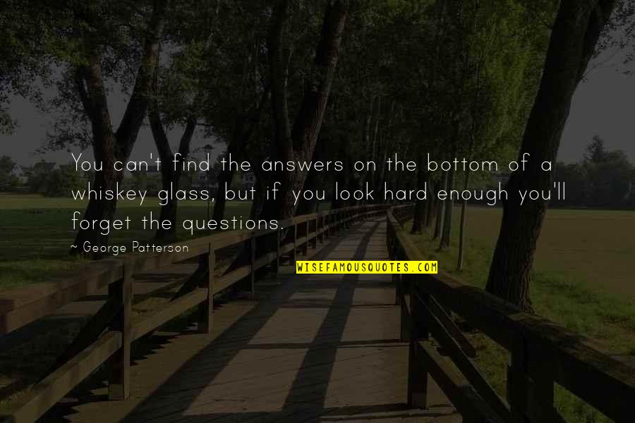 Robmeister Quotes By George Patterson: You can't find the answers on the bottom