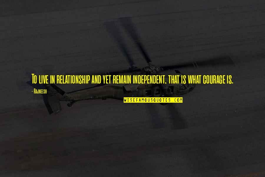 Robocop 2 Quotes By Rajneesh: To live in relationship and yet remain independent,