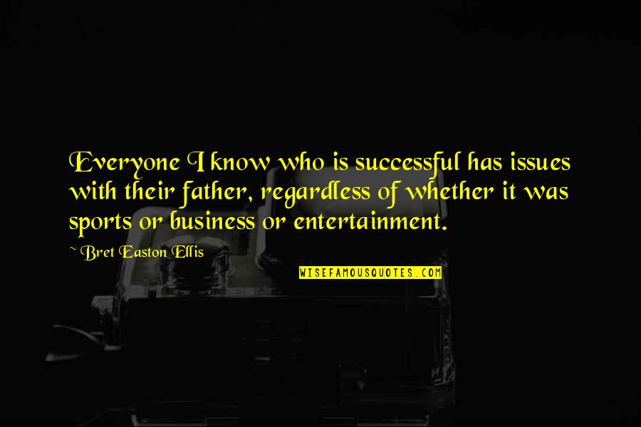 Roboshark Quotes By Bret Easton Ellis: Everyone I know who is successful has issues Roboshark Quotes By Bret Easton Ellis: Everyone I know who is successful has issues
