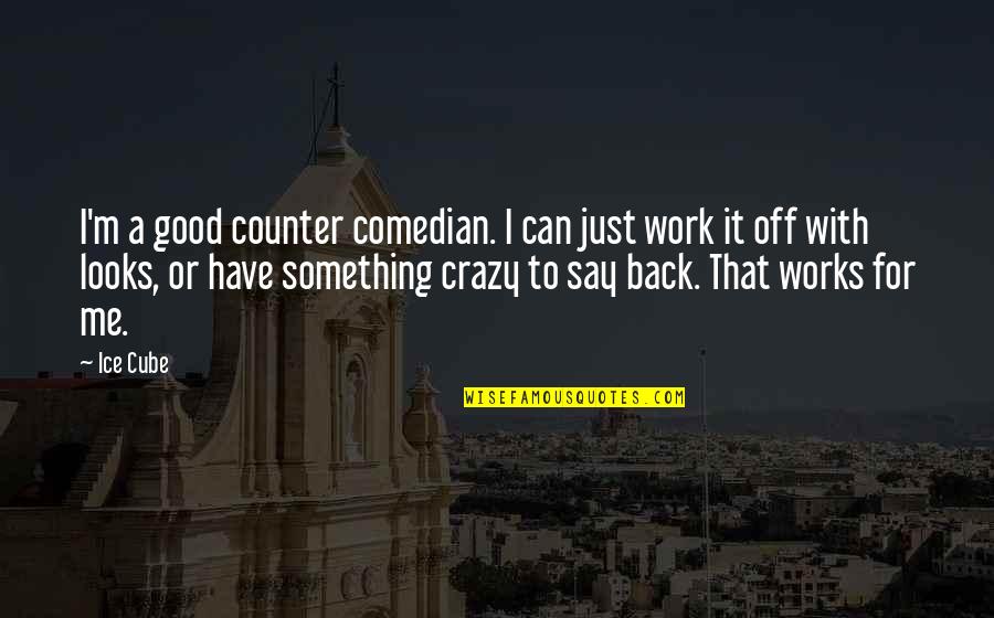 Robots Taking Jobs Quotes By Ice Cube: I'm a good counter comedian. I can just Robots Taking Jobs Quotes By Ice Cube: I'm a good counter comedian. I can just