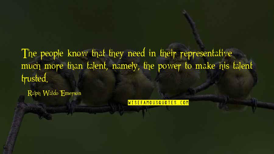 Robustos Sterling Quotes By Ralph Waldo Emerson: The people know that they need in their Robustos Sterling Quotes By Ralph Waldo Emerson: The people know that they need in their