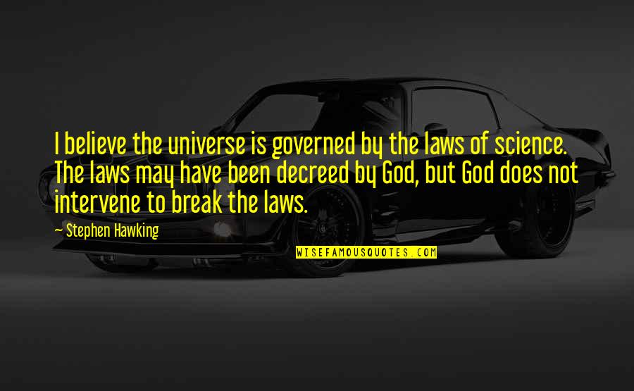 Robutts Quotes By Stephen Hawking: I believe the universe is governed by the