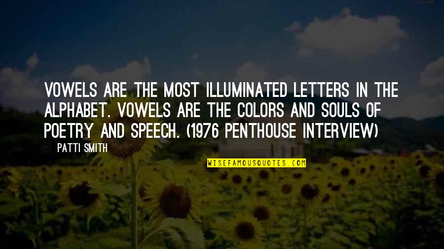 Robynfee Quotes By Patti Smith: Vowels are the most illuminated letters in the Robynfee Quotes By Patti Smith: Vowels are the most illuminated letters in the