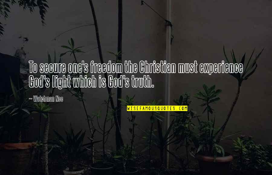 Roc Quotes By Watchman Nee: To secure one's freedom the Christian must experience