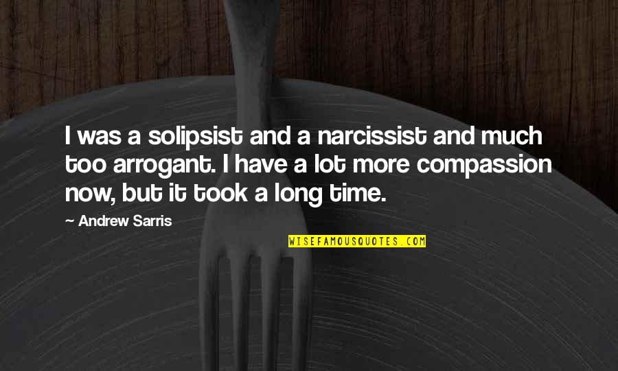 Rocabo Evolution Quotes By Andrew Sarris: I was a solipsist and a narcissist and