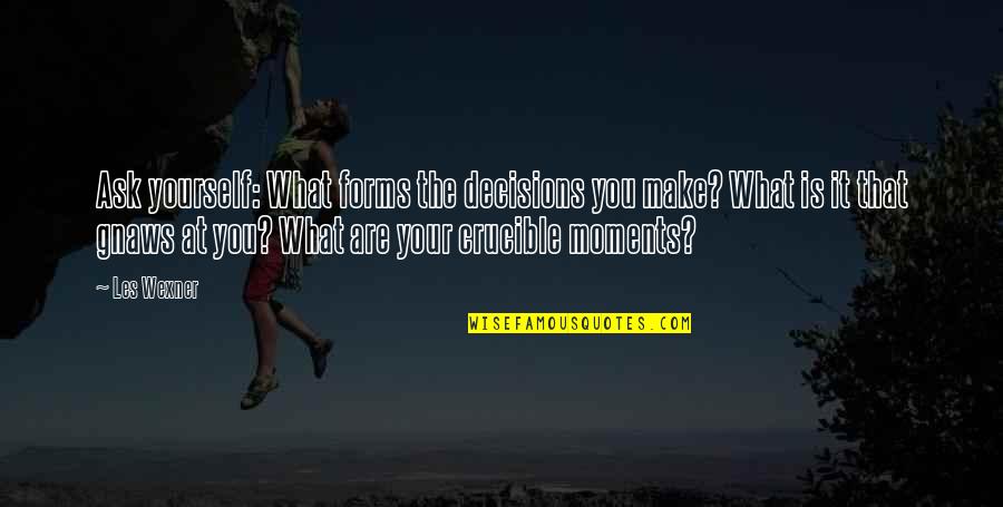 Rocancourt Christophe Quotes By Les Wexner: Ask yourself: What forms the decisions you make? Rocancourt Christophe Quotes By Les Wexner: Ask yourself: What forms the decisions you make?