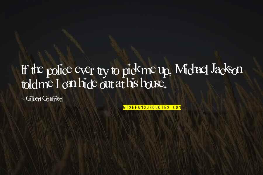 Rocca Tile Quotes By Gilbert Gottfried: If the police ever try to pick me Rocca Tile Quotes By Gilbert Gottfried: If the police ever try to pick me