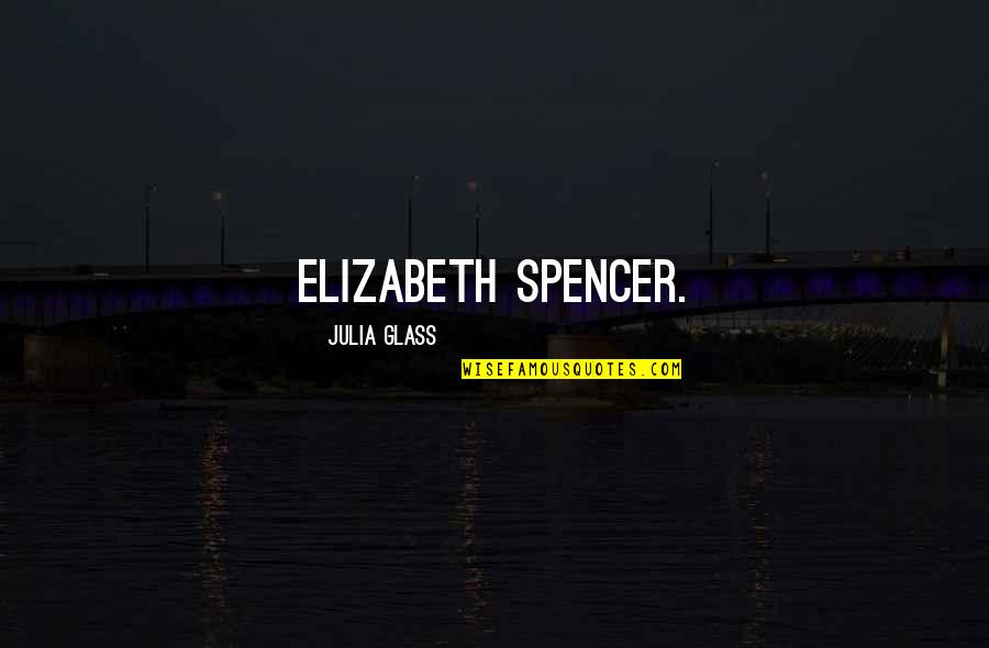 Roccatti Quotes By Julia Glass: Elizabeth Spencer.