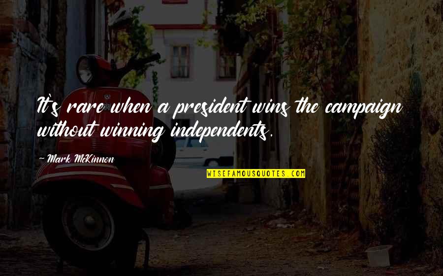 Roccia Leather Quotes By Mark McKinnon: It's rare when a president wins the campaign