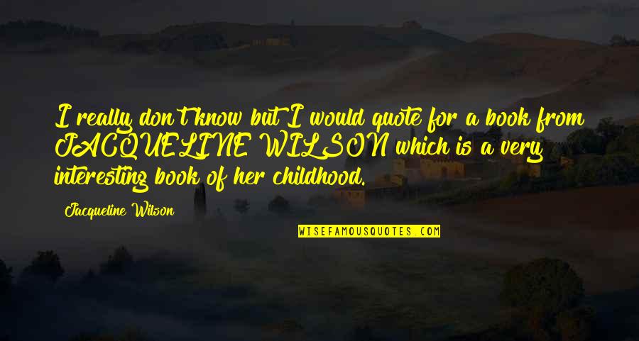 Roccia Tile Quotes By Jacqueline Wilson: I really don't know but I would quote Roccia Tile Quotes By Jacqueline Wilson: I really don't know but I would quote