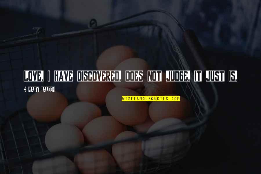Rocco Forte Charles Quotes By Mary Balogh: Love, I have discovered, does not judge. It Rocco Forte Charles Quotes By Mary Balogh: Love, I have discovered, does not judge. It