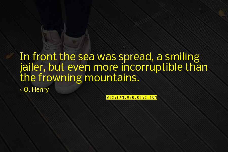 Rochambeau Quotes By O. Henry: In front the sea was spread, a smiling Rochambeau Quotes By O. Henry: In front the sea was spread, a smiling