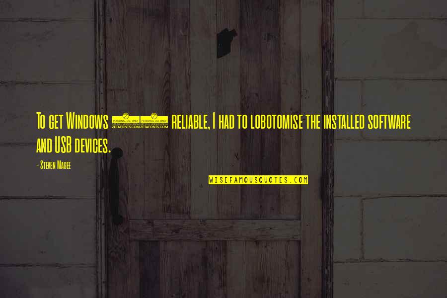 Rochambeau Quotes By Steven Magee: To get Windows 10 reliable, I had to Rochambeau Quotes By Steven Magee: To get Windows 10 reliable, I had to
