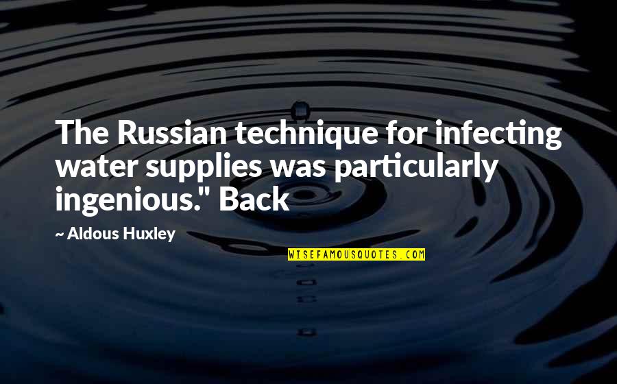 Rochanda Quotes By Aldous Huxley: The Russian technique for infecting water supplies was