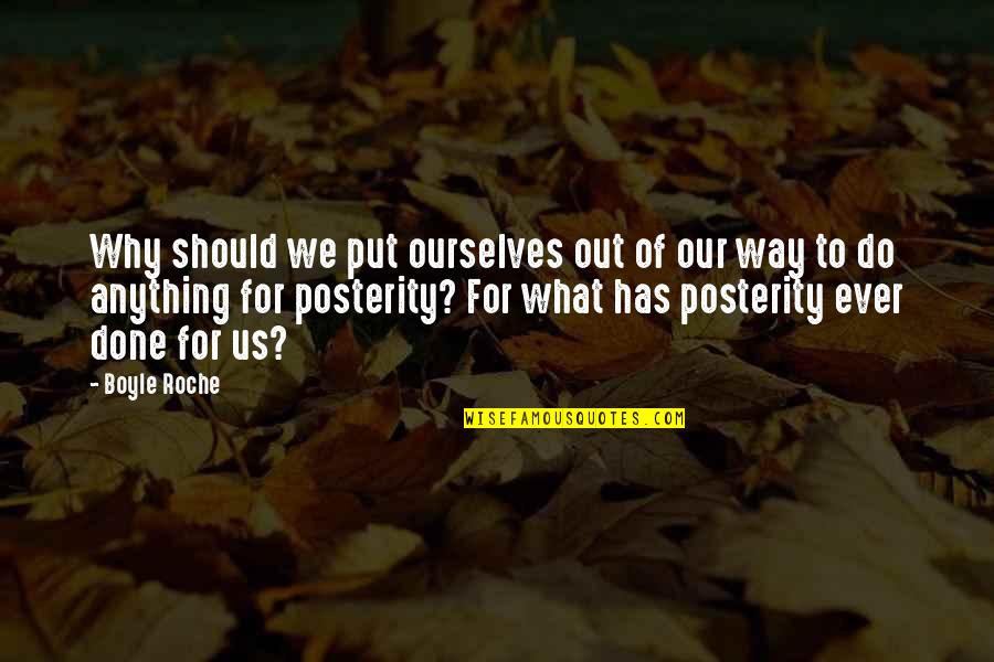 Roche Quotes By Boyle Roche: Why should we put ourselves out of our Roche Quotes By Boyle Roche: Why should we put ourselves out of our