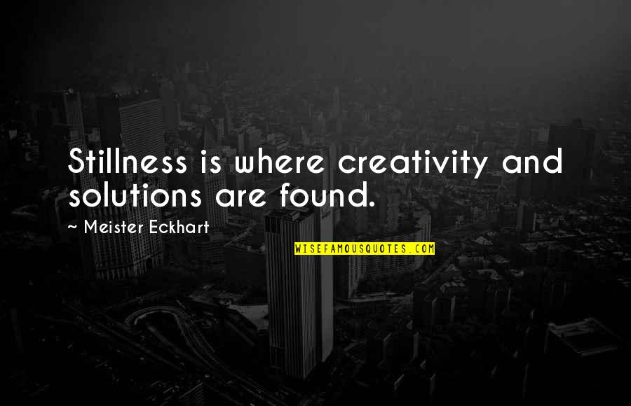 Rocher Candy Quotes By Meister Eckhart: Stillness is where creativity and solutions are found. Rocher Candy Quotes By Meister Eckhart: Stillness is where creativity and solutions are found.