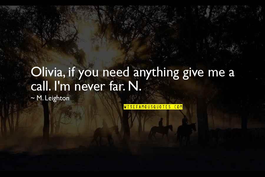 Rochester Ny Quotes By M. Leighton: Olivia, if you need anything give me a