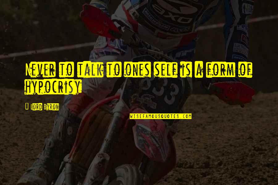 Rochia Razbunarii Quotes By Lord Byron: Never to talk to ones self is a Rochia Razbunarii Quotes By Lord Byron: Never to talk to ones self is a