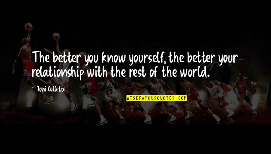 Rochia Razbunarii Quotes By Toni Collette: The better you know yourself, the better your Rochia Razbunarii Quotes By Toni Collette: The better you know yourself, the better your