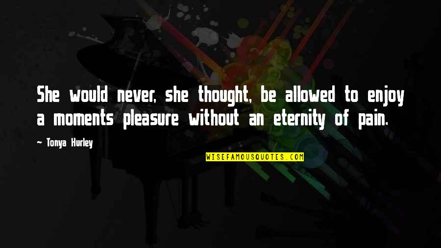 Rochie Neagra Quotes By Tonya Hurley: She would never, she thought, be allowed to