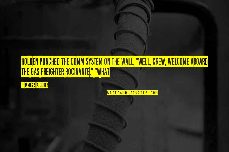 Rocinante Quotes By James S.A. Corey: Holden punched the comm system on the wall.