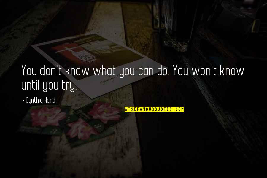 Rock A Doodle Quotes By Cynthia Hand: You don't know what you can do. You