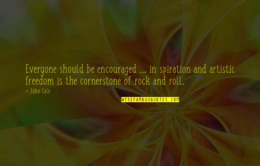 Rock And Rocks Quotes By John Cale: Everyone should be encouraged ... in spiration and Rock And Rocks Quotes By John Cale: Everyone should be encouraged ... in spiration and