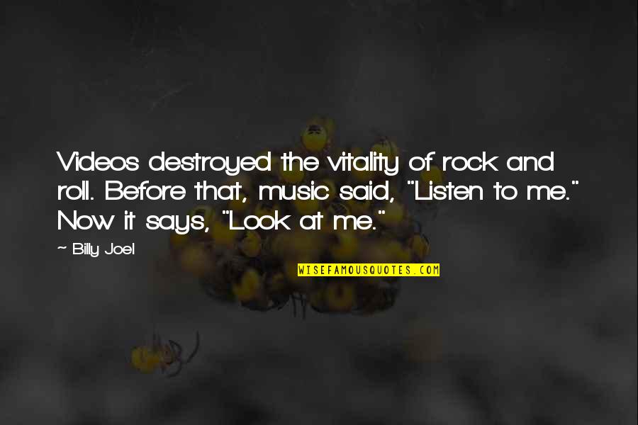 Rock And Roll Music Quotes By Billy Joel: Videos destroyed the vitality of rock and roll.