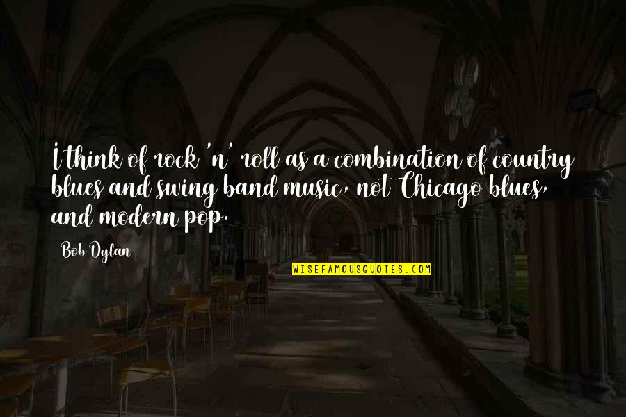 Rock And Roll Music Quotes By Bob Dylan: I think of rock 'n' roll as a